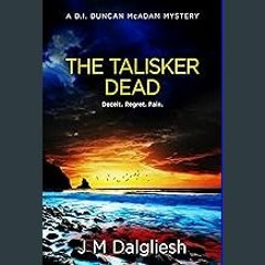 {PDF} 📖 The Talisker Dead: A D.I. Duncan McAdam Mystery (The Misty Isle Book 3) {PDF EBOOK EPUB KI
