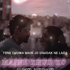 MAINE KHUD KO -RAGINI MMS 2 SLOWED REVERBED