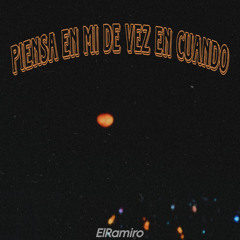 ElRamiro - Piensa En Mi De Vez En Cuando