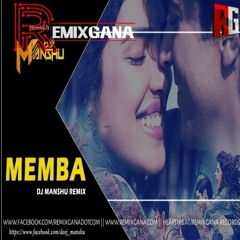 MEMBA (REMIX) - DJ MANSHU - RemixGana.Com