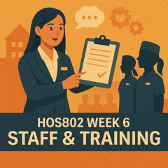 HOS802 Week 6, Staff & Training