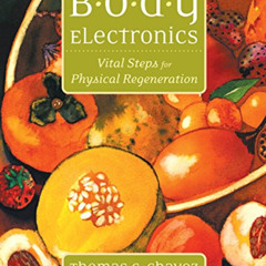 View EBOOK 📭 Body Electronics: Vital Steps for Physical Regeneration by  Thomas Chav