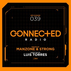 Connected Radio 039 (Luis Torres Guest Mix)