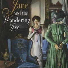 Read [PDF] Books Jane and the Wandering Eye BY Stephanie Barron %Digital@