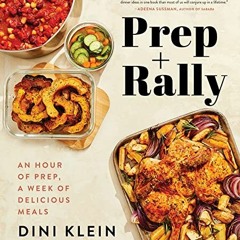 View [PDF EBOOK EPUB KINDLE] Prep And Rally: An Hour of Prep, A Week of Delicious Mea