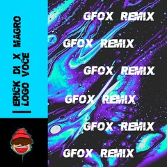 Erick Di X Magro - Logo Você ( GFOX Remix )