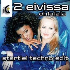 2 Eivissa - Oh La La La (Startiel Techno Edit)