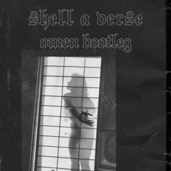 shell a verse (𝔬𝔪𝔢𝔫 𝔟𝔬𝔬𝔱𝔩𝔢𝔤)