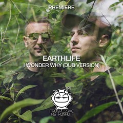 PREMIERE: EarthLife - I Wonder Why (Dub Version) [Poesie Musik]