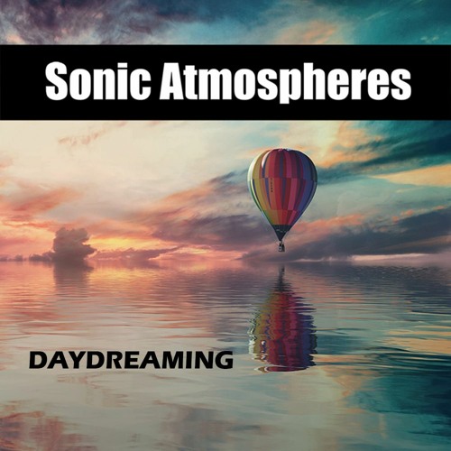 Sonic Atmospheres - DAYDREAMING - Video in description -(Demo)by Joaquín Soriano