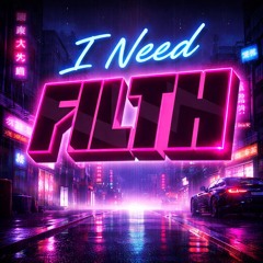 I Need Filth (Slurge '26)