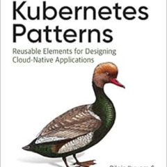 download PDF 🗸 Kubernetes Patterns: Reusable Elements for Designing Cloud-Native App