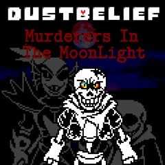 (Dusttale : Genocide) Phase Three - Murderers In The MoonLight