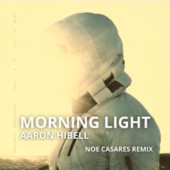 Aaron Hibell - Morning Light (Noé Casares Afro House Remix) FREE DOWNLOAD
