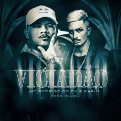 MC Rodrigo Do CN E Karim - Viciadão - Prod Chael