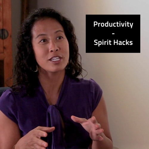 Episode 98 Productivity - Spirit Hacks