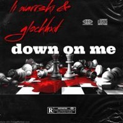 Down On Me Ft Glockhxrd