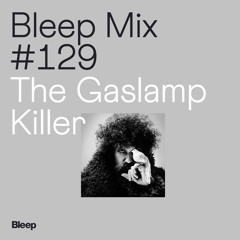 Bleep Mix #129 - The Gaslamp Killer