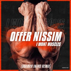 I Want Muscles (Dozzler Intro Mix) - Offer Nissim