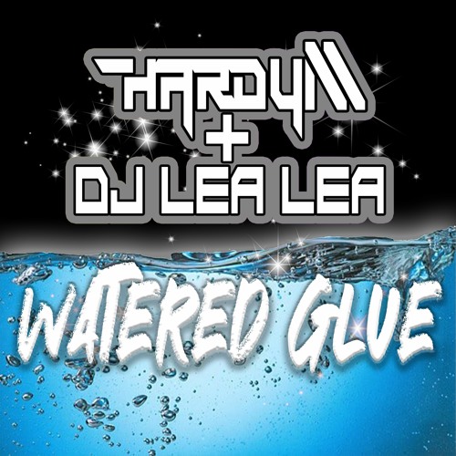Hardy M + Lea Lea - Watered Glue (fnd)