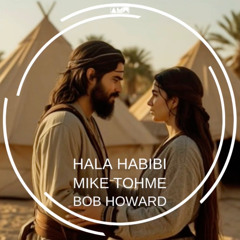 Hala Habibi - Mike Tohme & Bob Howard