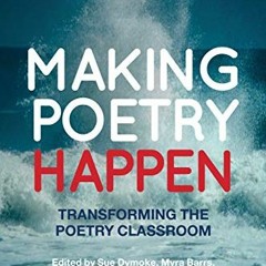 !Making Poetry Happen: Transforming the Poetry Classroom BY Bloomsbury (Author),Sue Dymoke (Edi