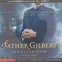 (Download PDF) Father Gilbert Mysteries Collector's Edition (Radio Theatre) By  Paul McCusker (
