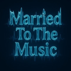 Married To The Music