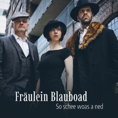 Fraulein Blauboad  - So schee woas a ned - 13 - Schaun Zahn Drahn