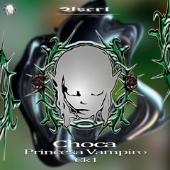 CHOCA- Princesa Vampiro (Prod Cero K Uno)