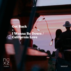 Get Back x Wanne Be Down / California Love