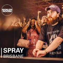Spray | Boiler Room: Brisbane