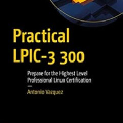 [Get] PDF 💚 Practical LPIC-3 300: Prepare for the Highest Level Professional Linux C