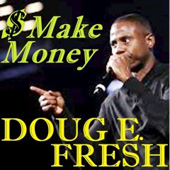 Stream Doug E. Fresh | Listen to Doin' What I Gotta Do