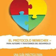 (PDF) El Protocolo Nemechek ™ Para Autismo y Trastornos del Desarrollo: Una Guía Práctica Para Resta