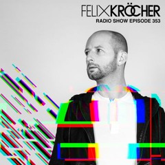 Felix Kröcher Radioshow - Episode 353