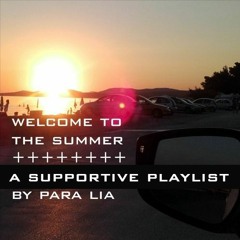 Welcome To The Summer - A Supportive Playlist by Para Lia