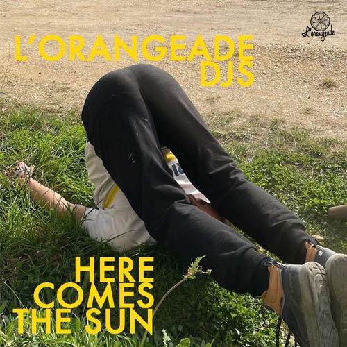 Here comes the sun par L'Orangeade Djs