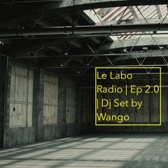 Le Labo Radio | Ep 2.0 | Dj Set By Wango