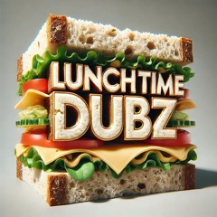 LUNCHTIMEDUBZ 001 [SERENADING SANDWICH]