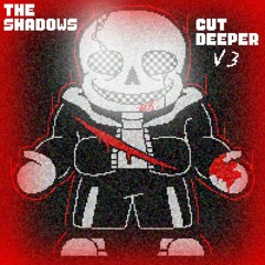 The Shadows Cut Deeper V3