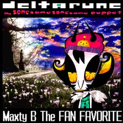 [Deltarune: The Same Same Same Same Puppet]- Maxty B The FAN FAVORITE