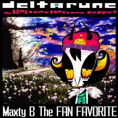 [Deltarune: The Same Same Same Same Puppet]- Maxty B The FAN FAVORITE