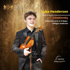 Luke Henderson - Tchaikovsky Violin Concerto In D Major, I  World Classical Music Awards Winner