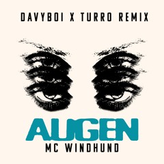 PREMIERE: MC WINDHUND - AUGEN (Davyboi X Turro Remix)