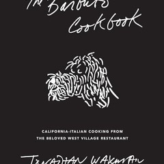 kindle👌 The Barbuto Cookbook: California-Italian Cooking from the Beloved West Village Restauran