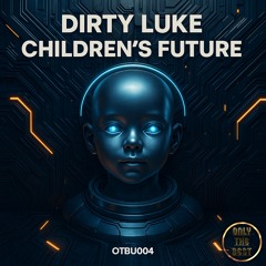 DIRTY LUKE - Children's Future 🎵DANCE 💿MELODIC TECHNO 📀2025