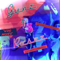 GunzNRosez (Feat. WDG Monte & 30 “YungWarvett”)