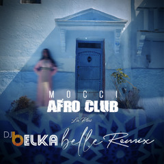 Mocci - La Plus Belle (DJ BELKA REMIX) Afro Club