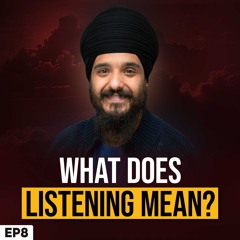 Do we really listen? - Suniai Sidh Pir Sur Naath - Japji Sahib Podcast EP8